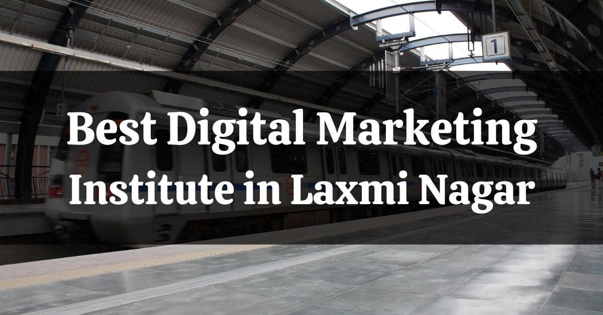 Best Digital Marketing Institute In Laxmi Nagar