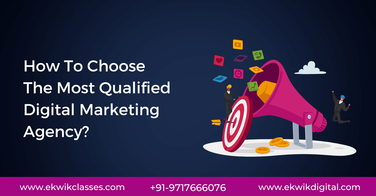 How to Choose the Most Qualified Digital Marketing Agency?