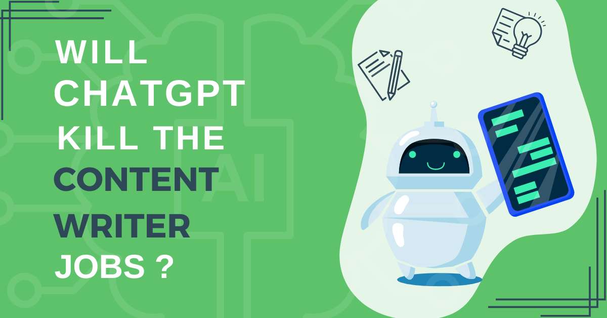Will ChatGPT Kill the Content Writer Jobs?